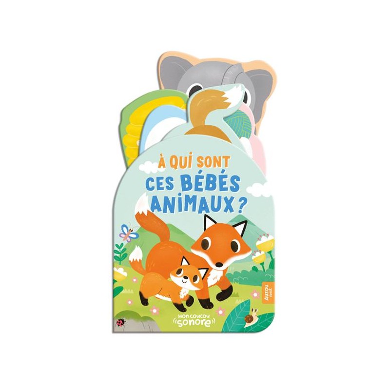 Mon coucou sonore - A qui sont ces bébé animaux ?