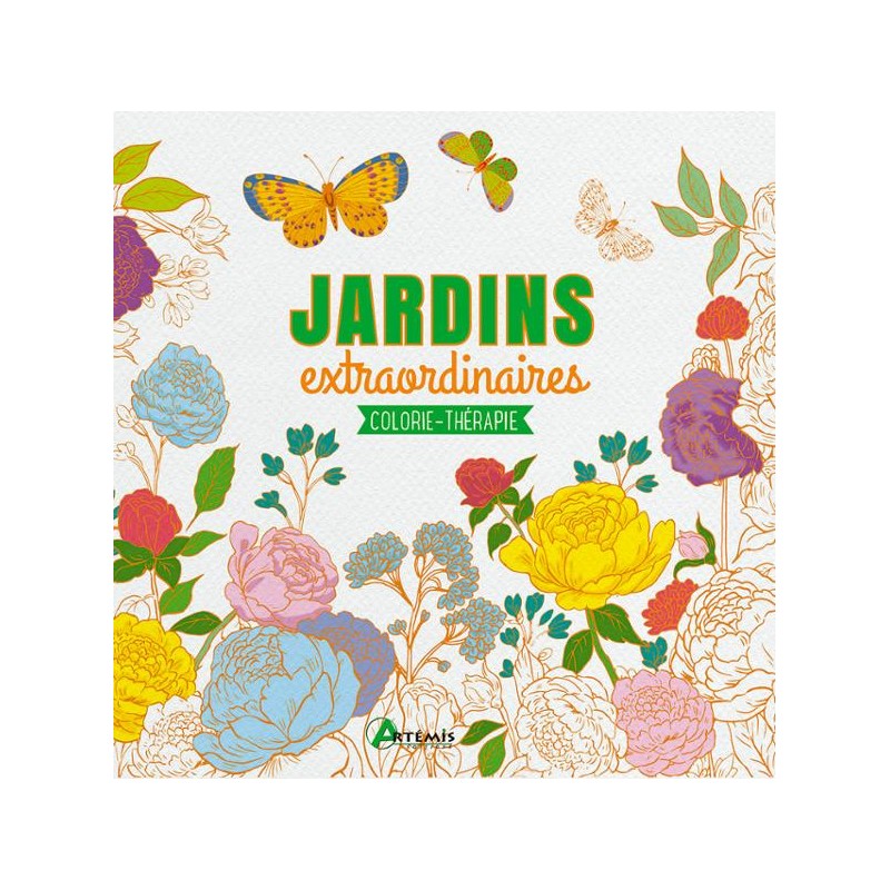 Colorie Thérapie - Jardins extraordinaires