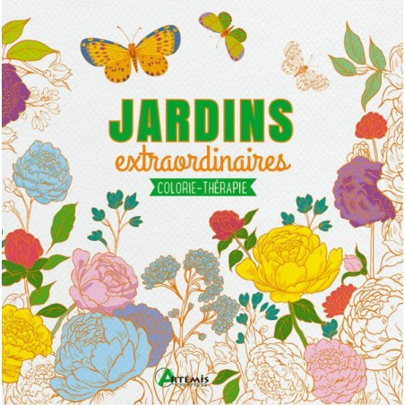 Colorie Thérapie - Jardins extraordinaires