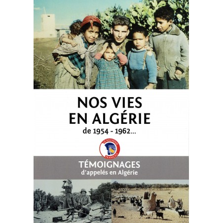 Nos vies en Algérie 1954 - 1962 ...