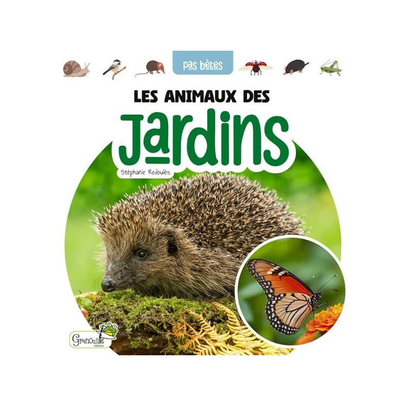 Pas bêtes - Les Animaux des Jardins