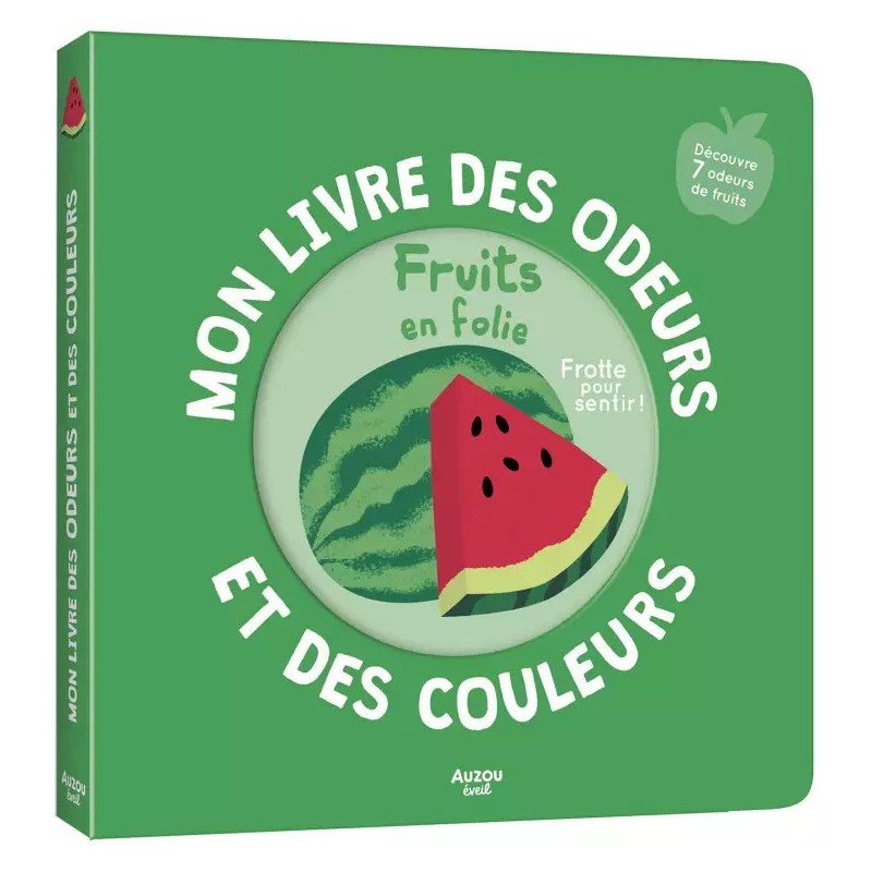 Mon livre des odeurs - Fruits en folie