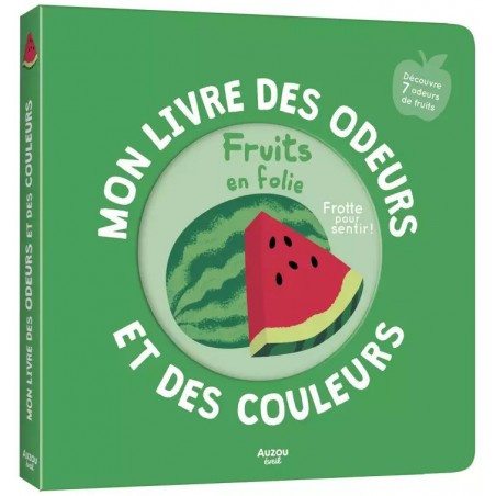 Mon livre des odeurs - Fruits en folie