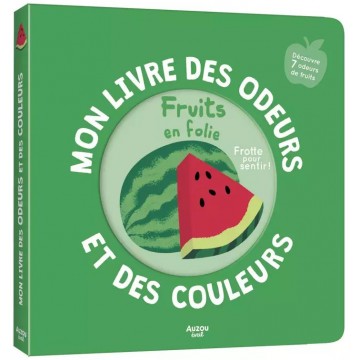 Mon livre des odeurs - Fruits en folie